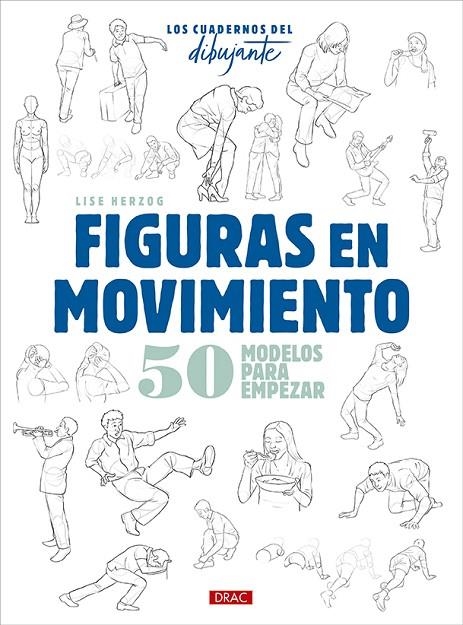 LOS CUADERNOS DEL DIBUJANTE. FIGURAS EN MOVIMIENTO | 9788498747102 | HERZOG, LISE