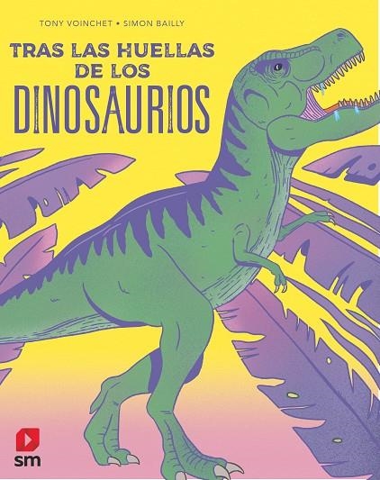 TRAS LAS HUELLAS DE LOS DINOSAURIOS | 9788413921884 | VOINCHET, TONY