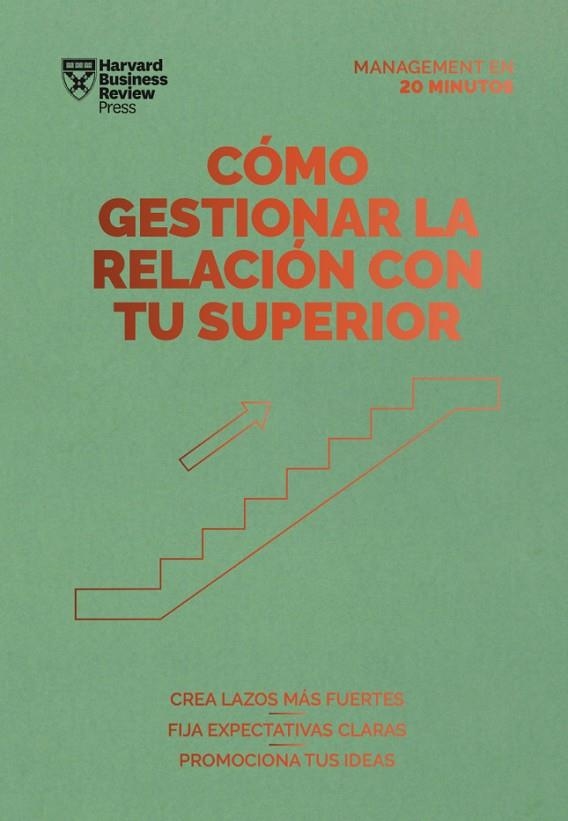 CÓMO GESTIONAR LA RELACIÓN CON TU SUPERIOR. SERIE MANAGEMENT EN 20 MINUTOS | 9788417963378 | HARVARD BUSINESS REVIEW