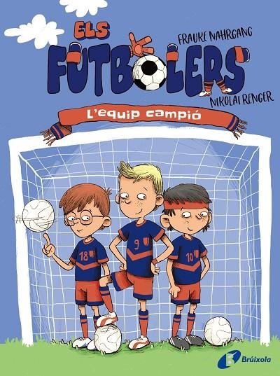 ELS FUTBOLERS, 1. L'EQUIP CAMPIÓ | 9788413491639 | NAHRGANG, FRAUKE