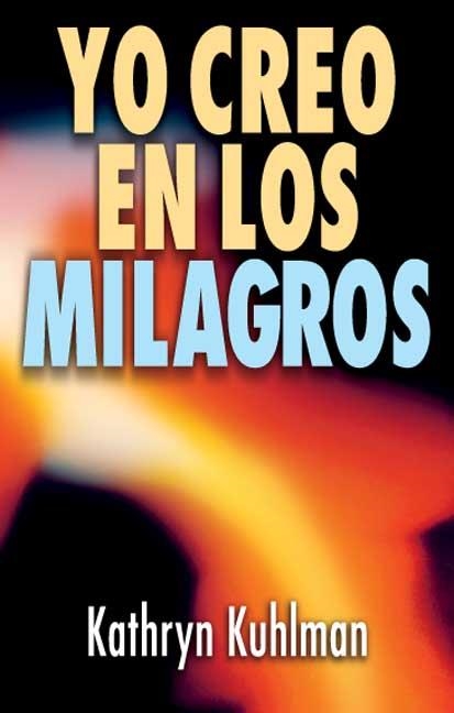 YO CREO EN LOS MILAGROS | 9788472280281 | KUHLMAN, KAHRYN