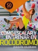 CÓMO ESCALAR Y ENTRENAR EN ROCÓDROMO | 9788498295504 | COLORADO SIERRA, JOAQUÍN