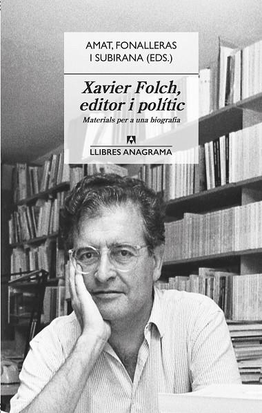 XAVIER FOLCH, EDITOR I POLÍTIC | 9788433918031 | AMAT, JORDI / FONALLERAS, JOSEP M. / SUBIRANA, JAUME