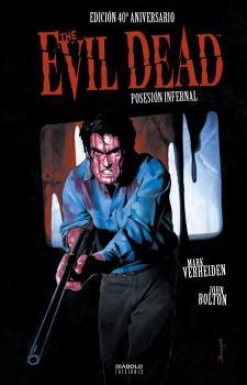 POSESIÓN INFERNAL (EVIL DEAD) EDICIÓN 40 ANIVERSARIO | 9788418320644 | VERHEIDEN, MARK/BOLTON, JOHN