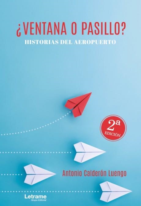 VENTANA O PASILLO? HISTORIAS DEL AEROPUERTO | 9788413860800 | CALDERÓN LUENGO, ANTONIO