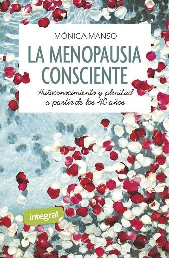 MENOPAUSIA CONSCIENTE. AUTOCONOCIMIENTO Y PLENITUD A PARTIR DE LOS 40 AÑOS | 9788491181873 | MANSO BENEDICTO, MÓNICA