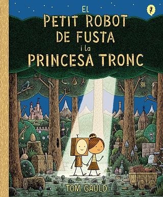 EL PETIT ROBOT DE FUSTA I LA PRINCESA TRONC | 9788418621437 | GAULD, TOM