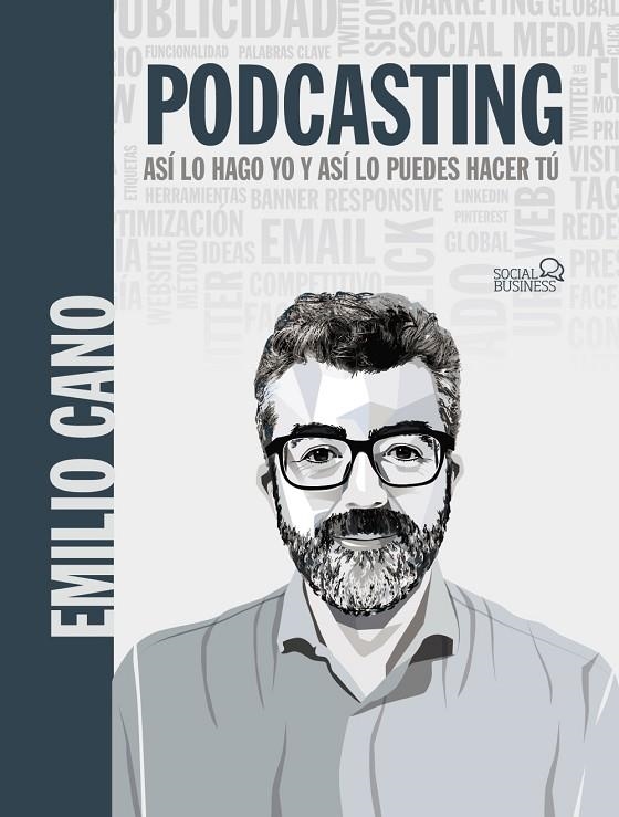 PODCASTING. ASÍ LO HAGO YO Y ASÍ LO PUEDES HACER TÚ | 9788441544871 | CANO MOLINA, EMILIO