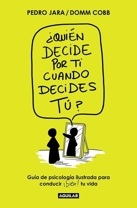 ¿QUIÉN DECIDE POR TI CUANDO DECIDES TÚ? | 9788403522671 | DOMM COBB / JARA, PEDRO