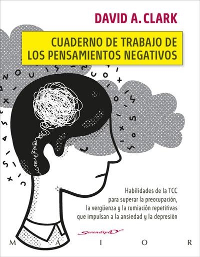 CUADERNO DE TRABAJO DE LOS PENSAMIENTOS NEGATIVOS. HABILIDADES DE LA TCC PARA SU | 9788433031792 | CLARK, DAVID A.