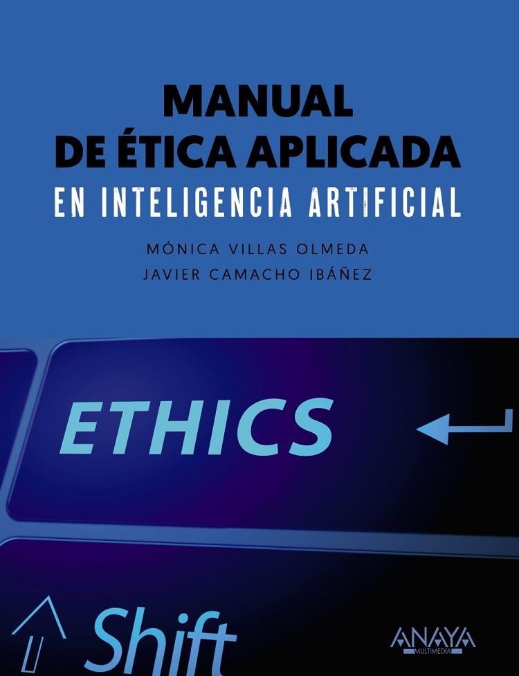 MANUAL DE ÉTICA APLICADA EN INTELIGENCIA ARTIFICIAL | 9788441545953 | VILLAS OLMEDA, MÓNICA / CAMACHO IBÁNEZ, JAVIER