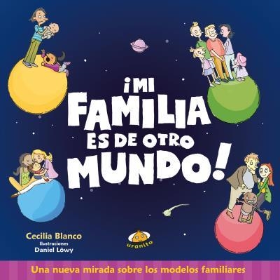 MI FAMILIA ES DE OTRO MUNDO | 9788416773367 | BLANCO, CECILIA / LÖWY, DANIEL