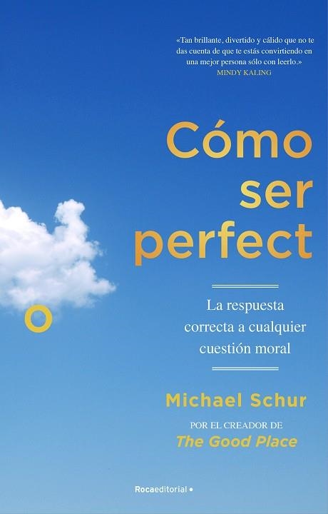 CÓMO SER PERFECTO. LA RESPUESTA CORRECTA A CUALQUIER CUESTIÓN MORAL | 9788418417566 | SCHUR, MICHAEL