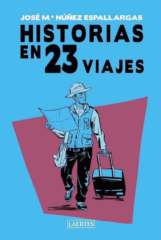 HISTORIAS EN 23 VIAJES | 9788418292811 | NÚÑEZ ESPALLARGAS, JOSÉ M.