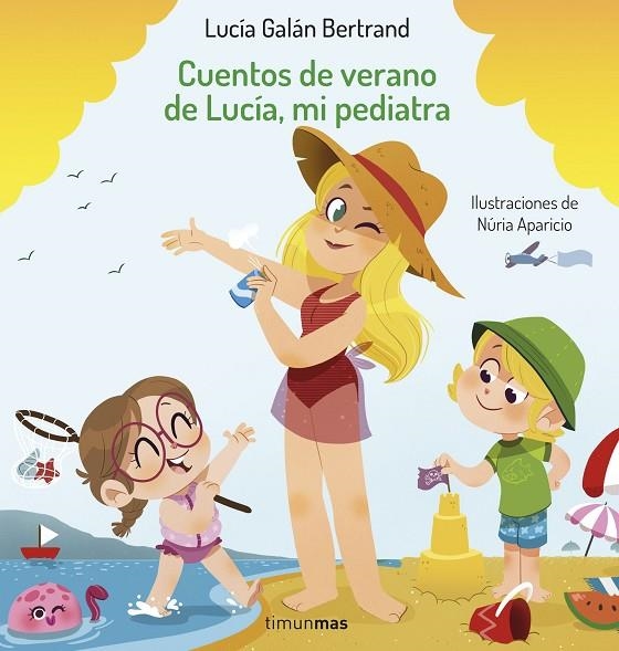 CUENTOS DE VERANO DE LUCÍA, MI PEDIATRA | 9788408254393 | GALÁN BERTRAND, LUCÍA / APARICIO, NÚRIA