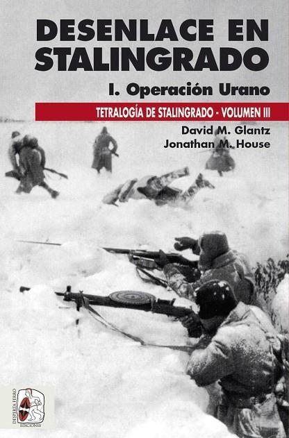 DESENLACE EN STALINGRADO. OPERACIÓN URANO | 9788412381733 | GLANTZ, DAVID M. / HOUSE, JONATHAN M.