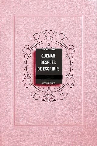 QUEMAR DESPUÉS DE ESCRIBIR (EDICIÓN OFICIAL ROSA) | 9788491297253 | JONES, SHARON