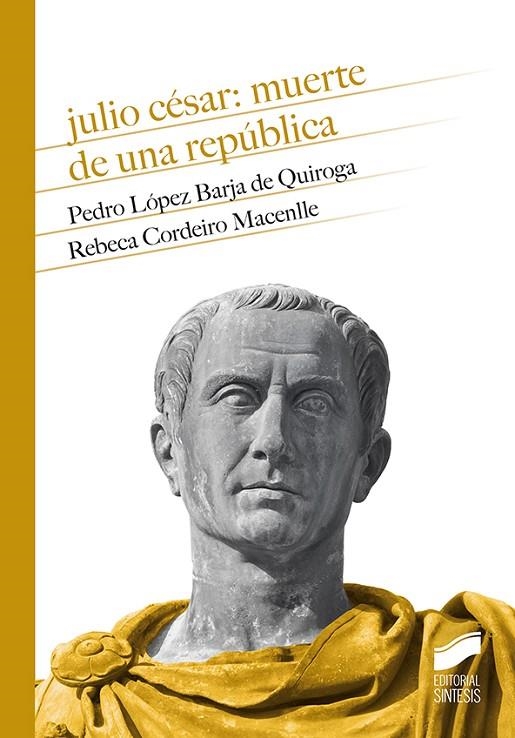 JULIO CE´SAR: MUERTE DE UNA REPU´BLICA | 9788413570211 | LÓPEZ BARJA DE QUIROGA, PEDRO / CORDEIRO MACENLLE, REBECA