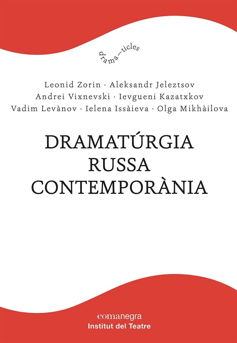 DRAMATÚRGIA RUSSA CONTEMPORÀNIA | 9788418857232 | ZORIN, LEONID / JELEZTSOV, ALEKSANDR / VIXNEVSKI, ANDREI / KAZATXKOV, IEVGUENI / LEVÀNOV, VADIM / IS