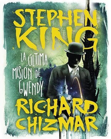 LA ÚLTIMA MISIÓN DE GWENDY (TRILOGÍA LA CAJA DE BOTONES DE GWENDY 3) | 9788491296331 | KING, STEPHEN / CHIZMAR, RICHARD