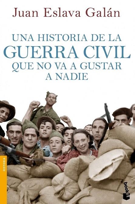 HISTORIA DE LA GUERRA CIVIL QUE NO VA A GUSTAR A NADIE, UNA | 9788408114635 | GALÁN, JUAN ESLAVA 