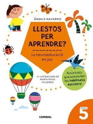 LLESTOS PER APRENDRE? LA NEUROEDUCACIÓ EN JOC 5 ANYS | 9788491017974