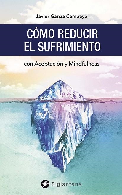 CÓMO REDUCIR EL SUFRIMIENTO | 9788494996290 | GARCÍA CAMPAYO, JAVIER