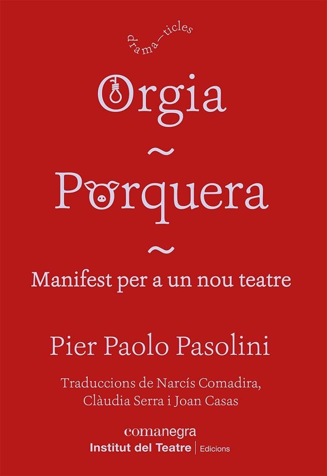 ORGIA / PORQUERA / MANIFEST PER A UN NOU TEATRE | 9788418857249 | PASOLINI, PIER PAOLO