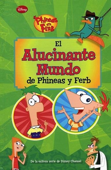 PYF. EL ALUCINANTE MUNDO DE PHINEAS Y FERB | 9788499514826 | DISNEY