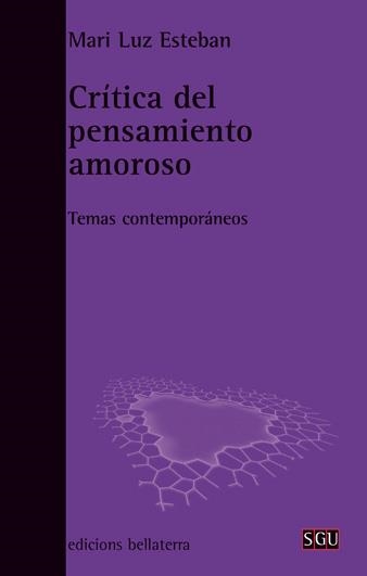 CRÍTICA DEL PENSAMIENTO AMOROSO | 9788472905498 | ESTEBAN GALARZA, MARILUZ