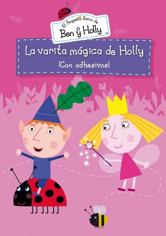 VARITA MÁGICA DE HOLLY (EL PEQUEÑO REINO DE BEN Y HOLLY NÚM. 3) | 9788401906350 | AUTORES VARIOS