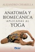 ANATOMÍA Y BIOMECÁNICA APLICADAS AL YOGA | 9788418801129 | CHIARELLA, ALEJANDRO