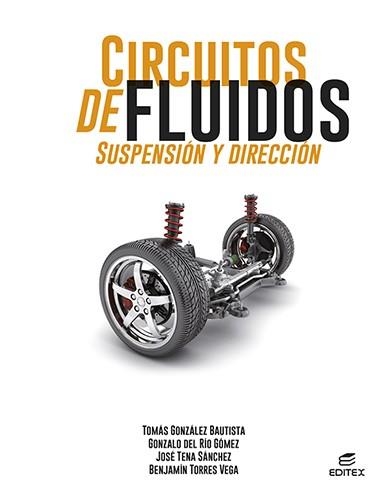 CIRCUITOS DE FLUIDOS. SUSPENSIÓN Y DIRECCIÓN | 9788413218670 | GONZÁLEZ BAUTISTA, TOMÁS / DEL RÍO GÓMEZ, GONZALO / TENA SÁNCHEZ, JOSÉ / TORRES VEGA, BENJAMÍN