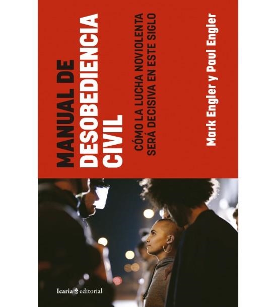 MANUAL DE DESOBEDIENCIA CIVIL. COMO LA LUCHA VIOLENTA... | 9788418826634 | ENGLER, MARK Y PAUL