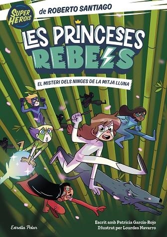 PRINCESES REBELS 3. EL MISTERI DELS NINGES DE LA MITJA LLUNA | 9788413893365 | SANTIAGO, ROBERTO / GARCÍA-ROJO, PATRICIA