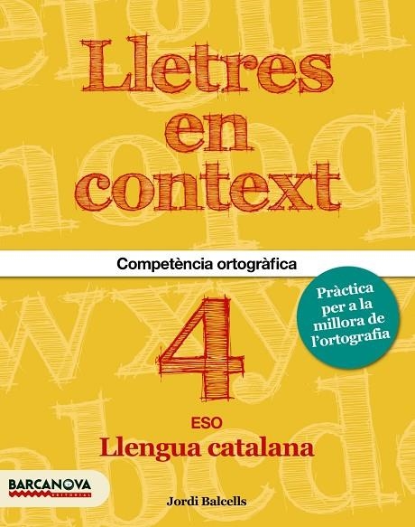 LLETRES EN CONTEXT. QUADERN D'ORTOGRAFIA  4T ESO | 9788448939205 | BALCELLS DOMÉNECH, JORDI / BRU ZARANDONA, MARTA