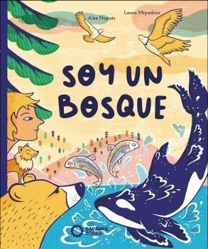 SOY UN BOSQUE | 9788412391824 | NOGUÉS OTERO, ALEX / LAURA MIYASHIRO