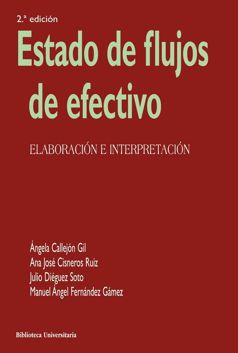 ESTADO DE FLUJOS DE EFECTIVO | 9788436846928 | CALLEJÓN GIL, ÁNGELA / CISNEROS RUIZ, ANA JOSÉ / DIÉGUEZ SOTO, JULIO / FERNÁNDEZ GÁMEZ, MANUEL ÁNGEL