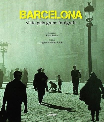 BARCELONA VISTA PELS GRANS FOTÒGRAFS | 9788497859912 | AA. VV.