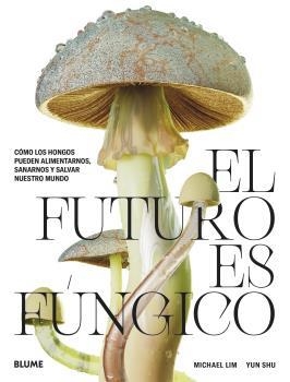 EL FUTURO ES FÚNGICO | 9788419094421 | LIM, MICHAEL / SHU, YUN