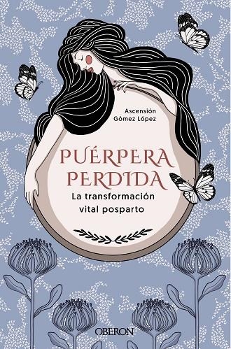 PUÉRPERA PERDIDA. LA TRANSFORMACIÓN VITAL POSPARTO | 9788441546585 | GÓMEZ LÓPEZ, ASCENSIÓN