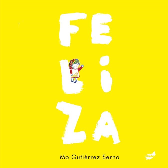 FELIZA | 9788418702464 | GUTIÉRREZ SERNA, MÓNICA