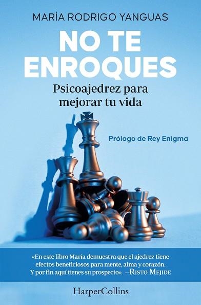 NO TE ENROQUES. PSICOAJEDREZ PARA MEJORAR TU VIDA | 9788491397779 | RODRIGO YANGUAS, MARÍA