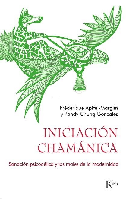 INICIACIÓN CHAMÁNICA | 9788411210560 | APFFEL-MARGLIN, FRÉDÉRIQUE / CHUNG GONZALES, RANDY