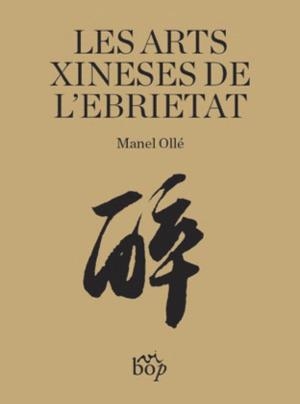 LES ARTS XINESES DE L'EBRIETAT | 9788412324099 | OLLÉ I RODRÍGUEZ, MANEL