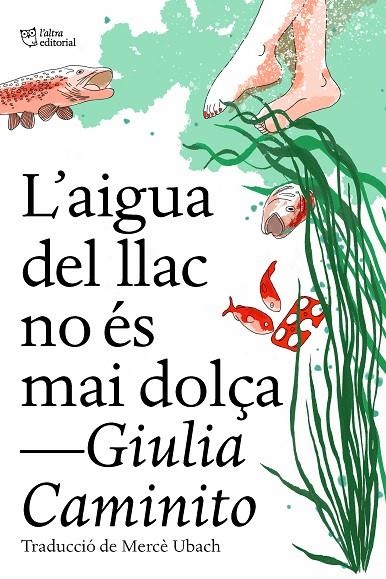 L'AIGUA DEL LLAC NO ÉS MAI DOLÇA | 9788412572469 | CAMINITO, GIULIA