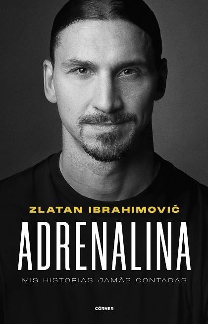 ADRENALINA. MIS HISTORIAS JAMÁS CONTADAS | 9788412511031 | IBRAHIMOVIC, ZLATAN