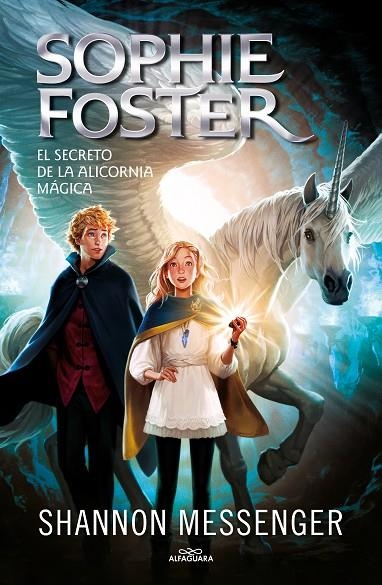 SOPHIE FOSTER 2 - EL SECRETO DE LA ALICORNIA MÁGICA | 9788418915963 | MESSENGER, SHANNON