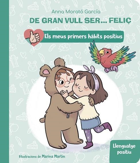 DE GRAN VULL SER... FELIÇ: LLENGUATGE POSITIU (ELS MEUS PRIMERS HÀBITS POSITIUS) | 9788448862435 | MORATÓ GARCÍA, ANNA