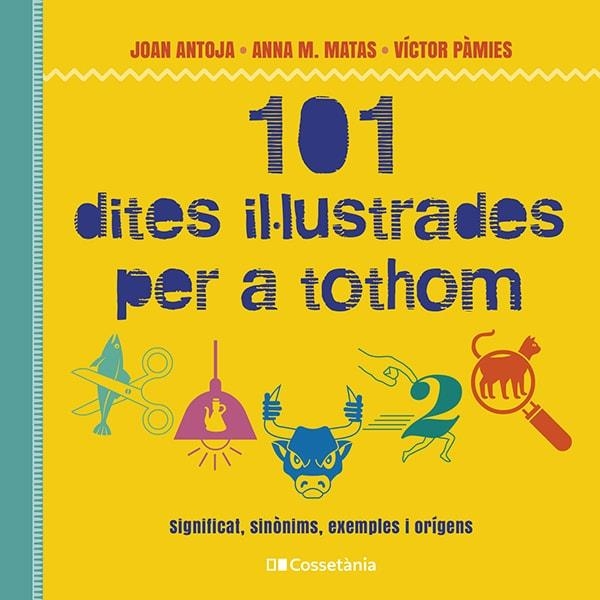 101 DITES IL·LUSTRADES PER A TOTHOM | 9788413562216 | PÀMIES I RIUDOR, VÍCTOR / MATAS I ROS, ANNA M. / ANTOJA I MAS, JOAN